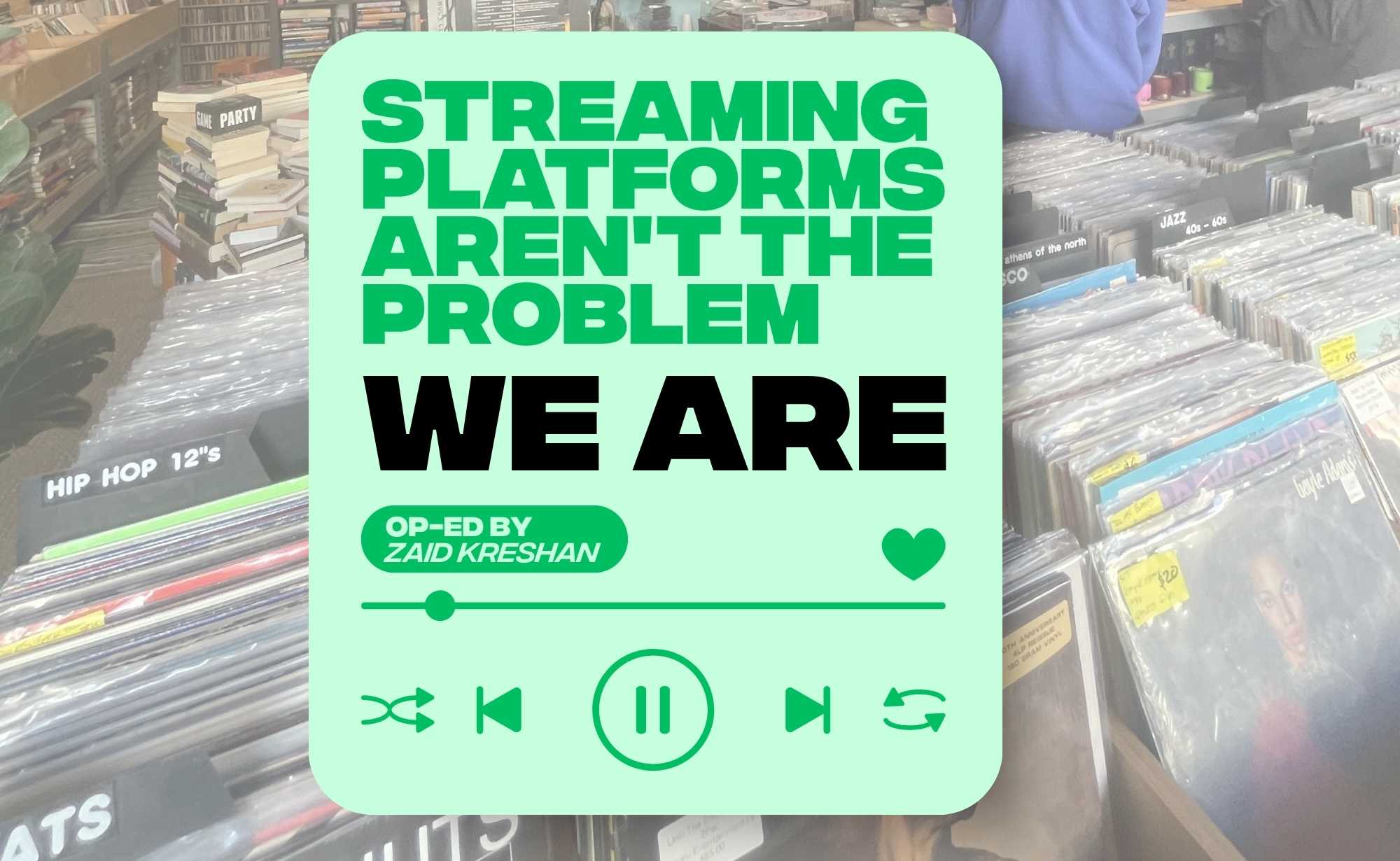 Streaming Platforms Aren't The Problem - We Are