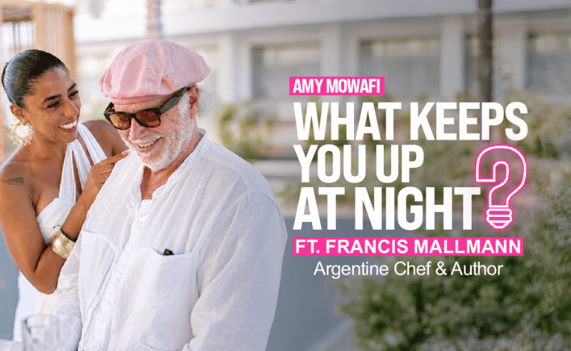 'What Keeps You Up at Night?' With Chef & Author Francis Mallmann