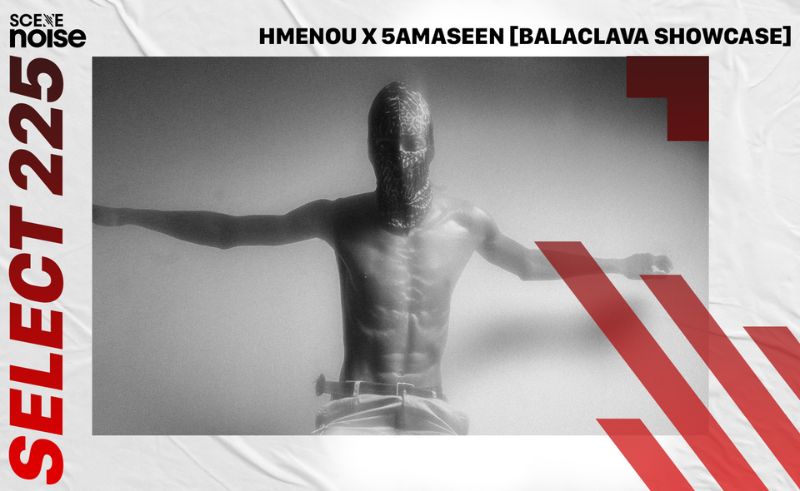 Select 225: Mixed by Hmenou X 5amaseen Balaclava Showcase